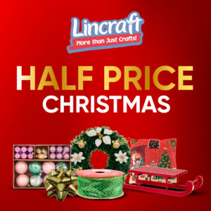 Lincraft ‘Jingle Deals & Half Price Christmas’ SALE ON NOW!