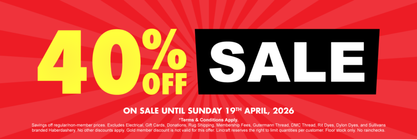 Lincraft 40% OFF SALE, on NOW!